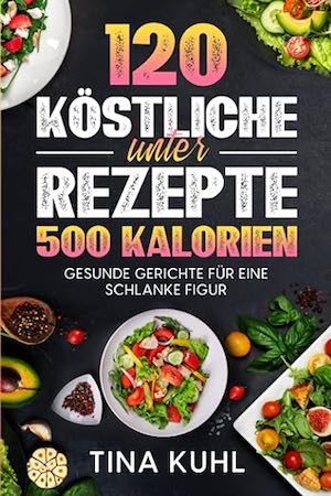 Rezepte unter 500 Kalorien