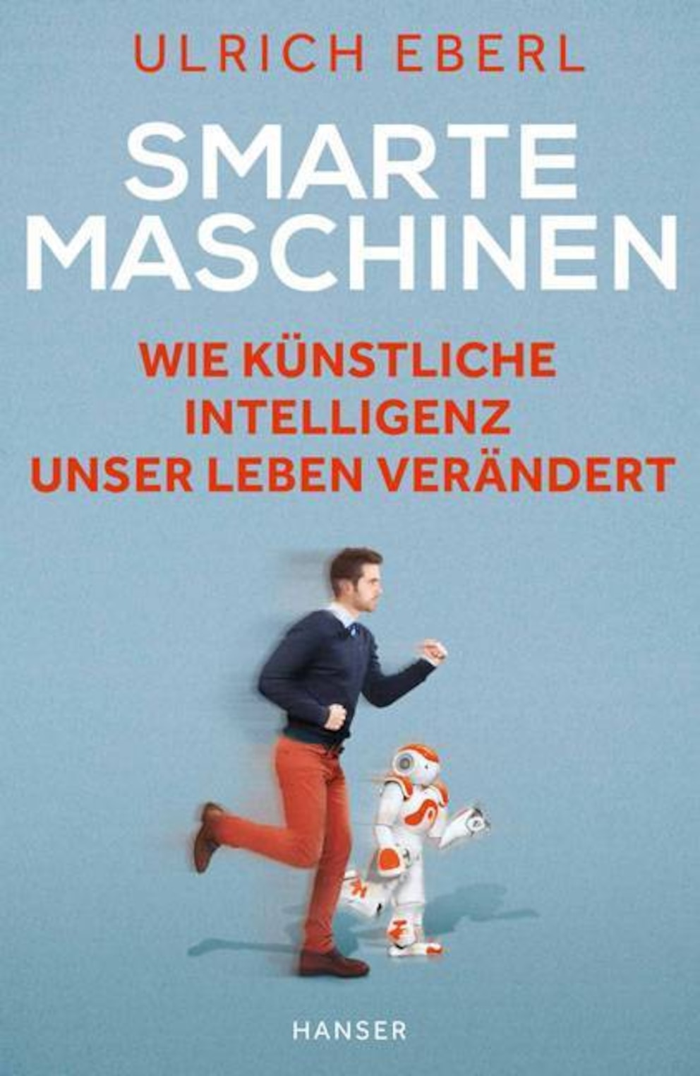  Smarte Maschinen - Wie künstliche Intelligenz unser Leben verändert. Von: Ulrich Eberl