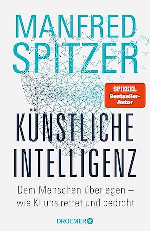 Künstliche Intelligenz: Wie KI uns rettet und bedroht 