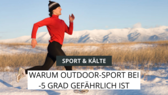 SPORT & KÄLTE - Warum Sport bei -5 Grad gefährlich ist